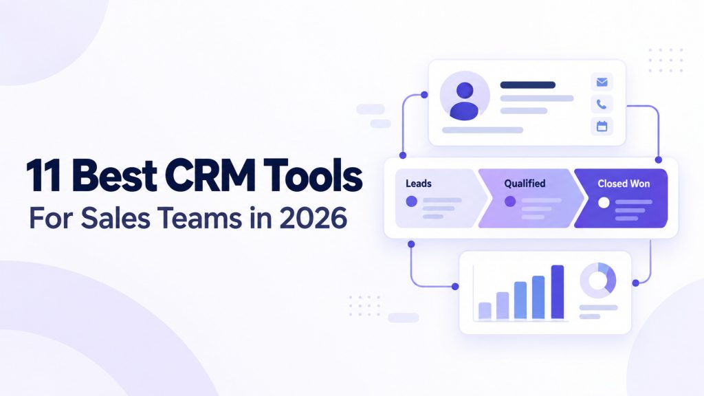 Eleven CRM tools compared for sales teams in 2026