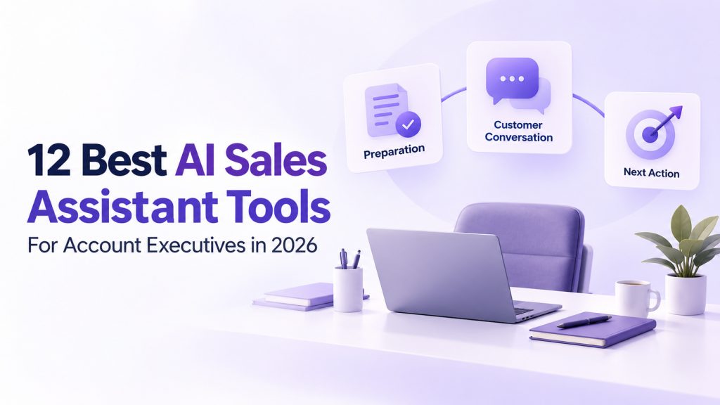 AI sales assistant tools supporting account executives with preparation, customer conversations and next actions